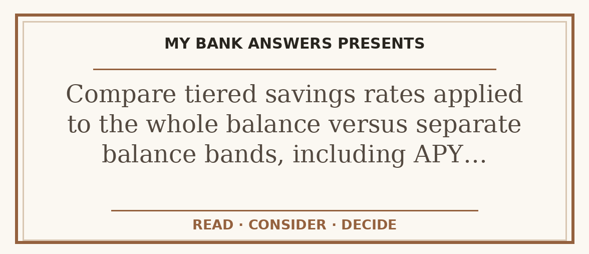 Editorial guide: Compare tiered savings rates applied to the whole balance versus separate balance bands, including APY…