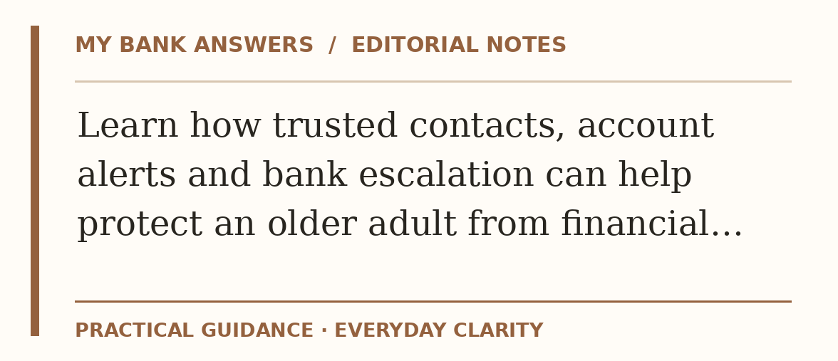 Editorial guide: Learn how trusted contacts, account alerts and bank escalation can help protect an older adult from financial…