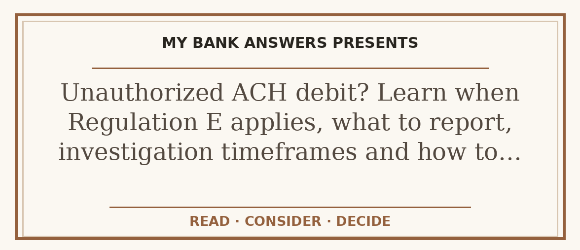 Editorial guide: Unauthorized ACH debit? Learn when Regulation E applies, what to report, investigation timeframes and how to…