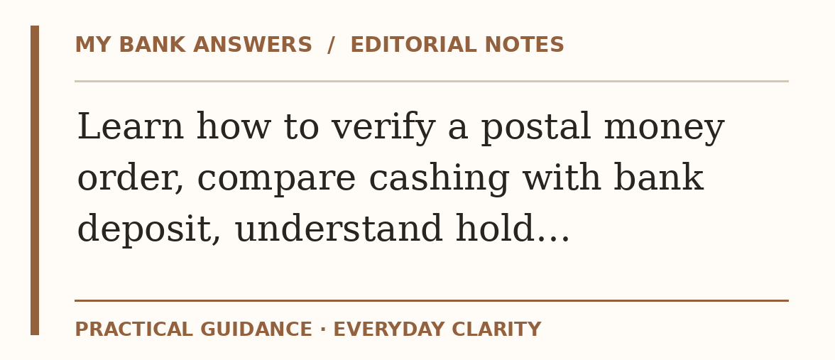 Editorial guide: Learn how to verify a postal money order, compare cashing with bank deposit, understand hold…