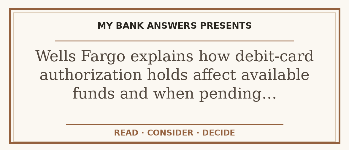Editorial guide: Wells Fargo explains how debit-card authorization holds affect available funds and when pending…