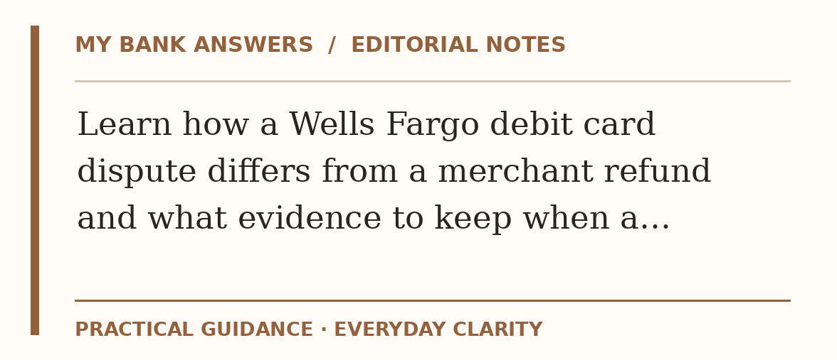 Editorial guide: Learn how a Wells Fargo debit card dispute differs from a merchant refund and what evidence to keep when a…
