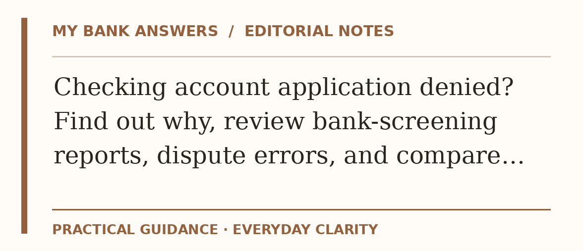 Editorial guide: Checking account application denied? Find out why, review bank-screening reports, dispute errors, and compare…