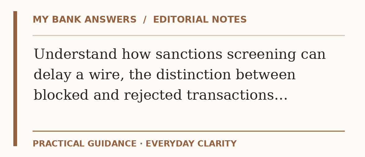 Editorial guide: Understand how sanctions screening can delay a wire, the distinction between blocked and rejected transactions…