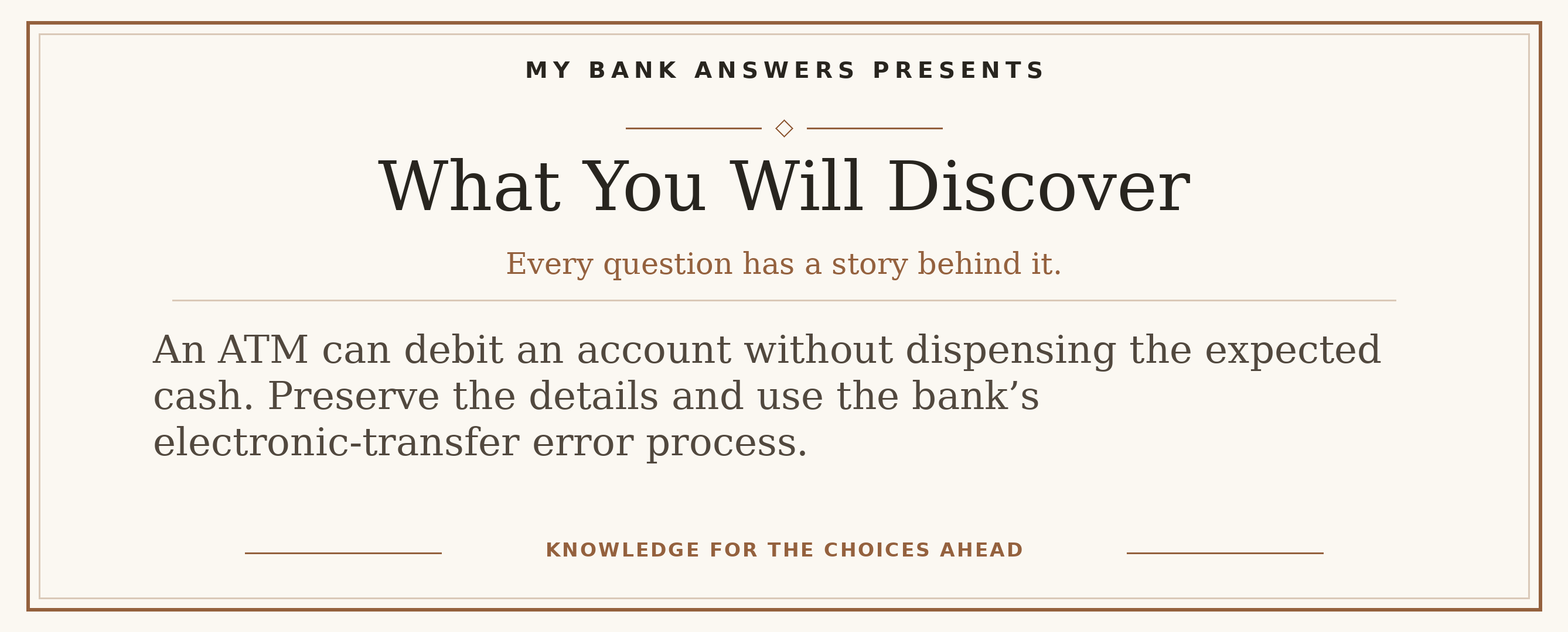 Editorial introduction: An ATM can debit an account without dispensing the expected cash. Preserve the details and use the bank’s electronic-transfer error process.