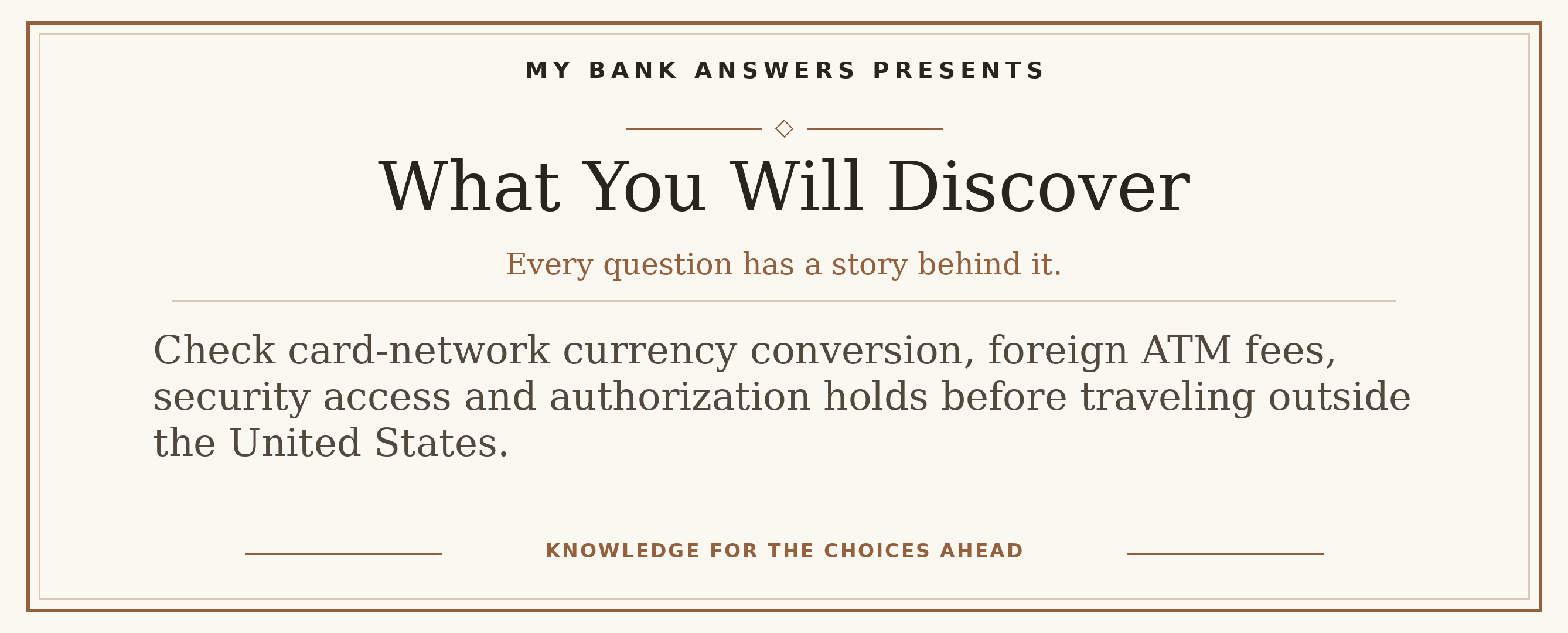Editorial introduction: Check card-network currency conversion, foreign ATM fees, security access and authorization holds before traveling outside the United States.