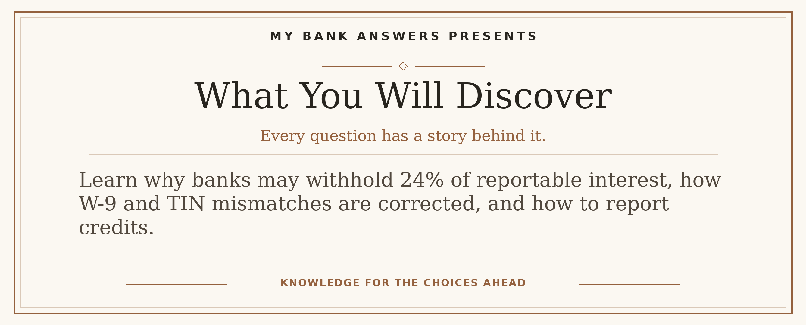 Editorial introduction: Learn why banks may withhold 24% of reportable interest, how W-9 and TIN mismatches are corrected, and how to report credits.