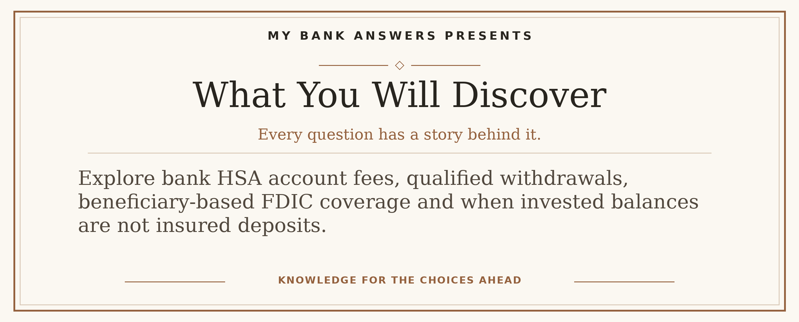 Editorial introduction: Explore bank HSA account fees, qualified withdrawals, beneficiary-based FDIC coverage and when invested balances are not insured deposits.