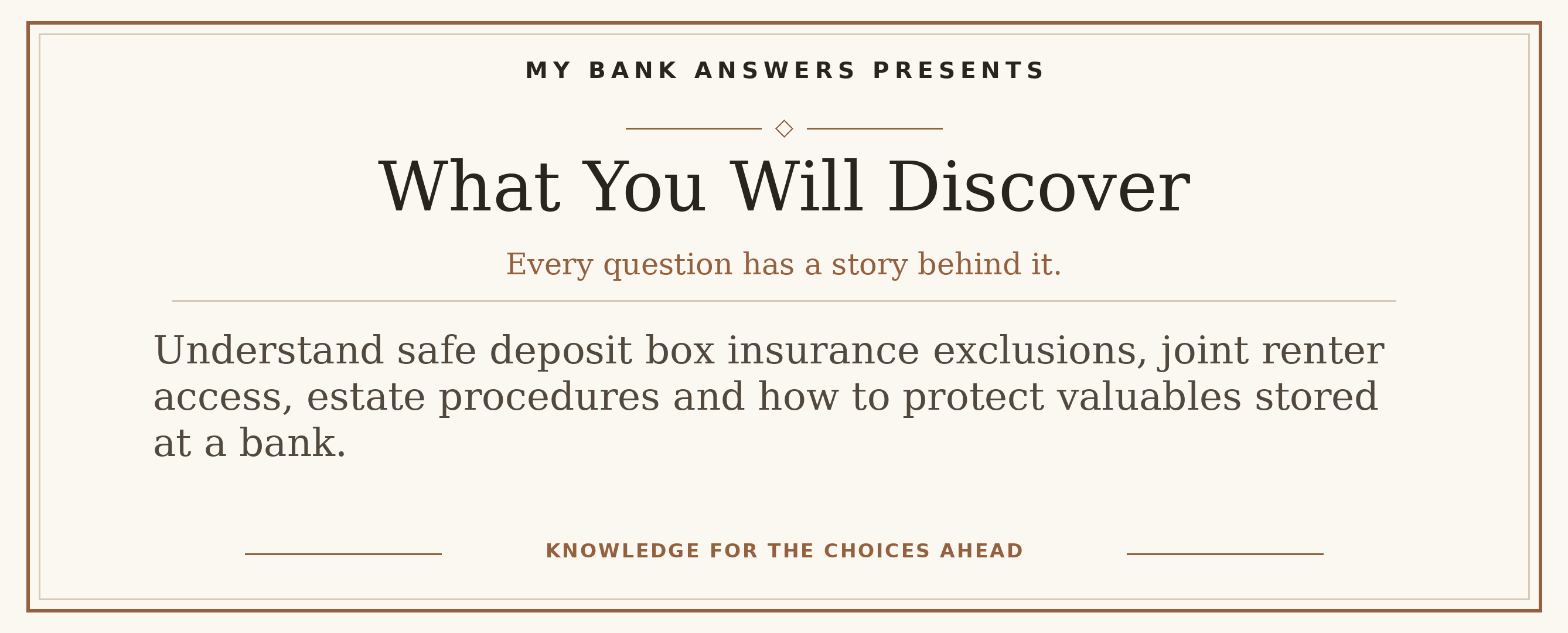 Editorial introduction: Understand safe deposit box insurance exclusions, joint renter access, estate procedures and how to protect valuables stored at a bank.