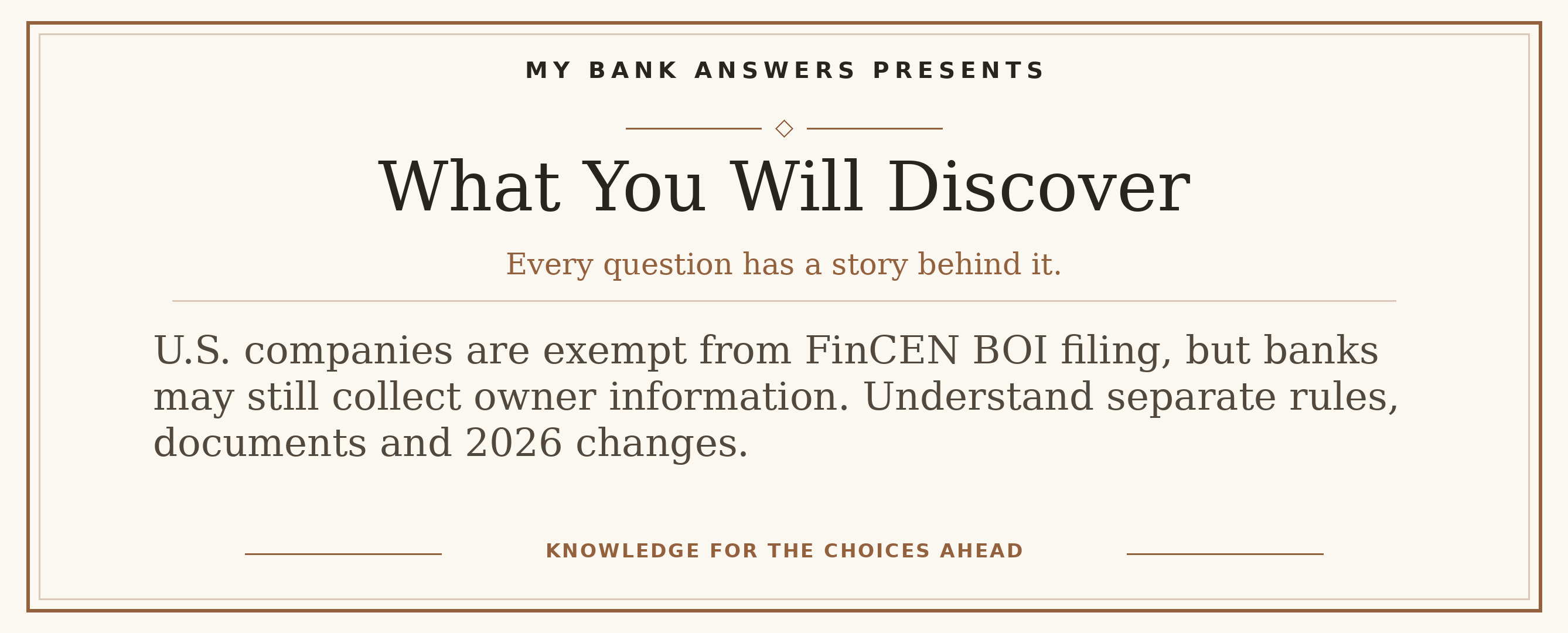 Editorial introduction: U.S. companies are exempt from FinCEN BOI filing, but banks may still collect owner information. Understand separate rules, documents and 2026