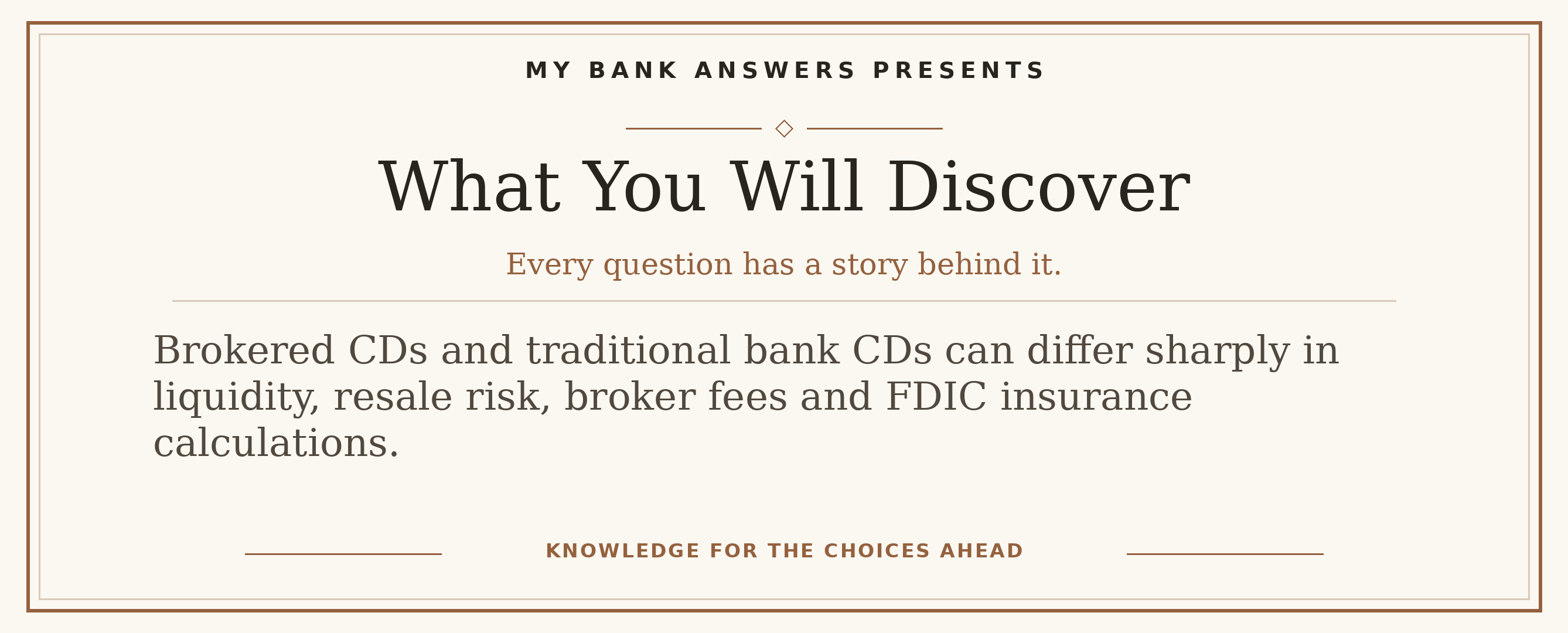 Editorial introduction: Brokered CDs and traditional bank CDs can differ sharply in liquidity, resale risk, broker fees and FDIC insurance calculations.