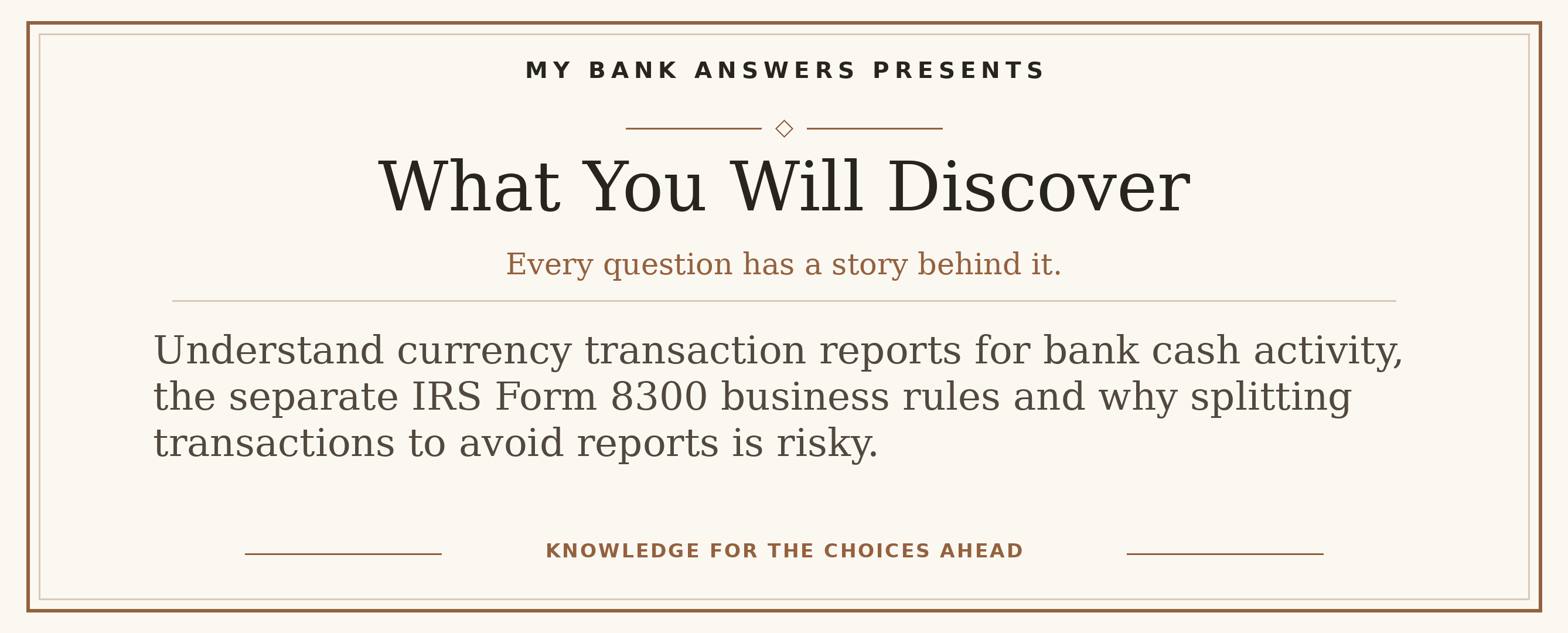 Editorial introduction: Understand currency transaction reports for bank cash activity, the separate IRS Form 8300 business rules and why splitting transactions to av