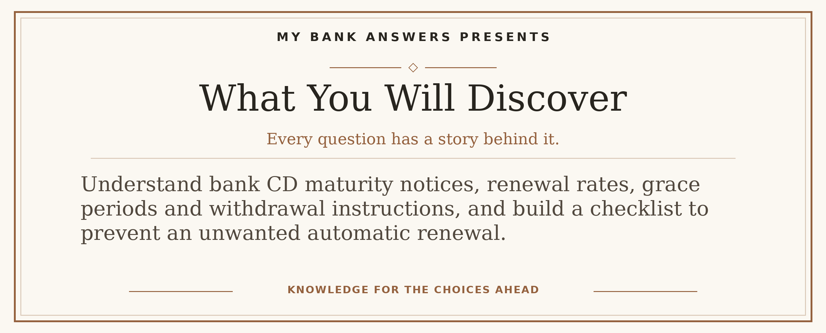 Editorial introduction: Understand bank CD maturity notices, renewal rates, grace periods and withdrawal instructions, and build a checklist to prevent an unwanted au