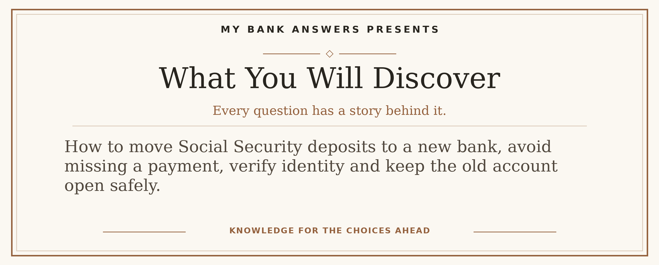 Editorial introduction: How to move Social Security deposits to a new bank, avoid missing a payment, verify identity and keep the old account open safely.