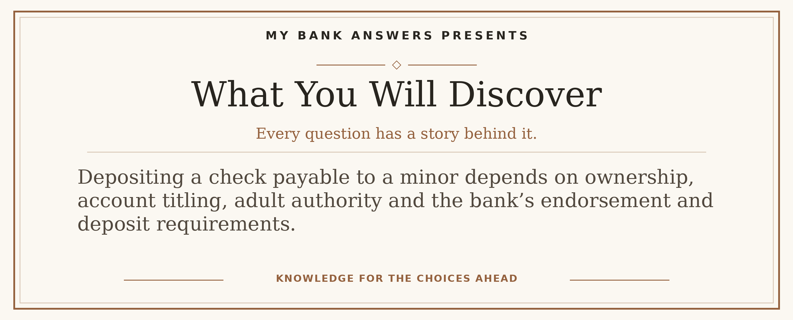 Editorial introduction: Depositing a check payable to a minor depends on ownership, account titling, adult authority and the bank’s endorsement and deposit requiremen