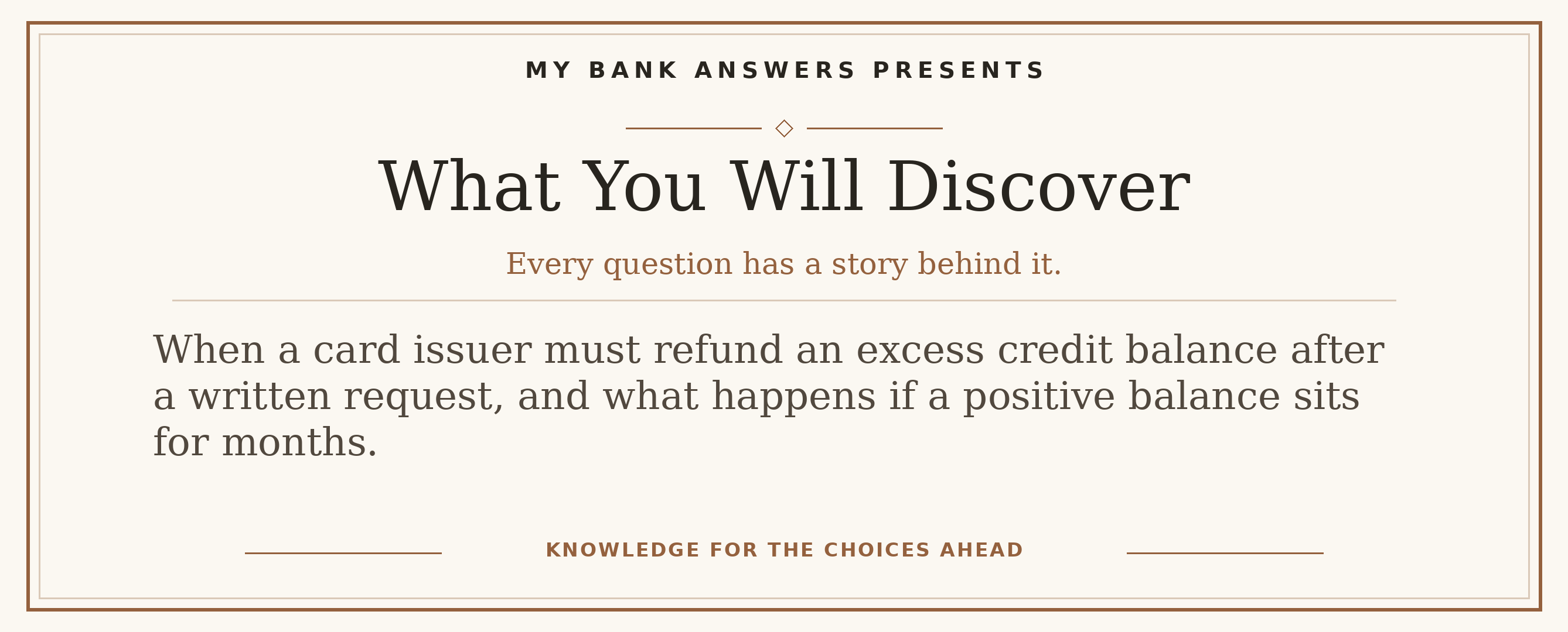 Editorial introduction: When a card issuer must refund an excess credit balance after a written request, and what happens if a positive balance sits for months.