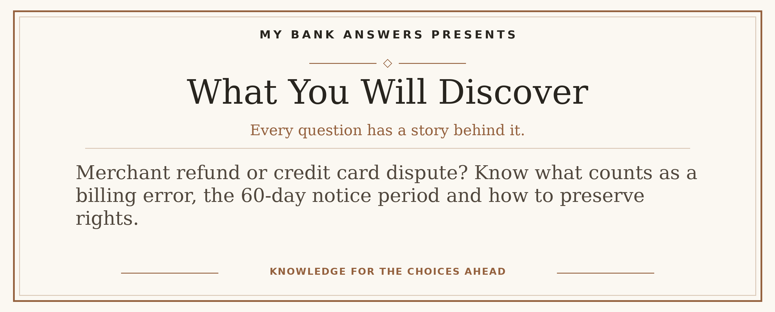 Editorial introduction: Merchant refund or credit card dispute? Know what counts as a billing error, the 60-day notice period and how to preserve rights.