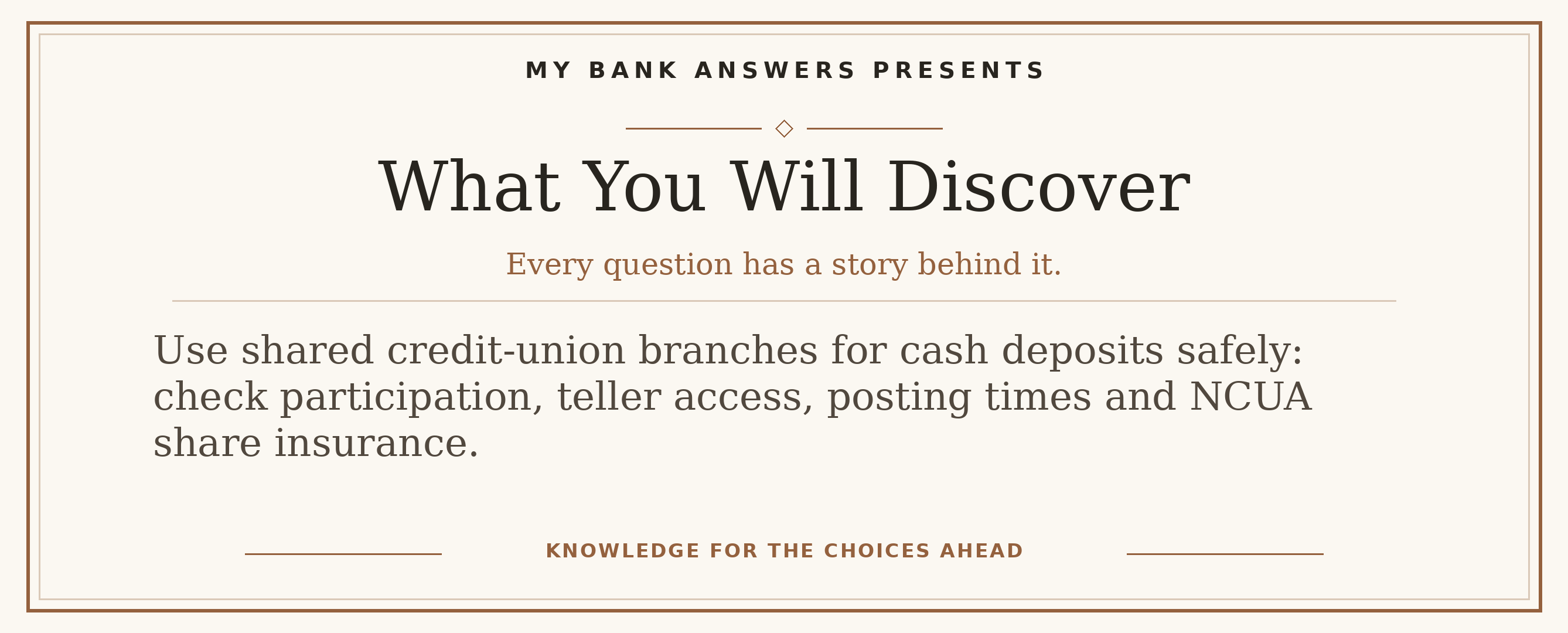Editorial introduction: Use shared credit-union branches for cash deposits safely: check participation, teller access, posting times and NCUA share insurance.