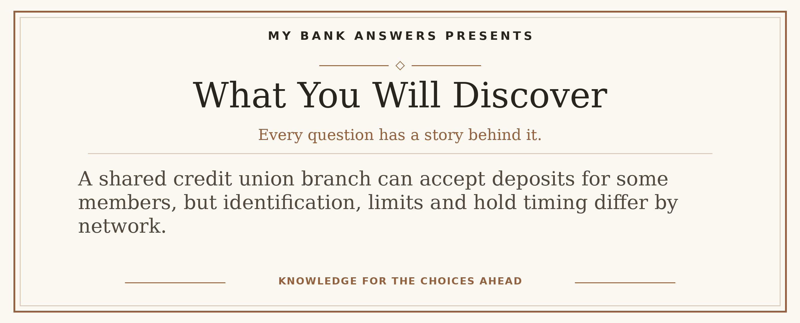 Editorial introduction: A shared credit union branch can accept deposits for some members, but identification, limits and hold timing differ by network.