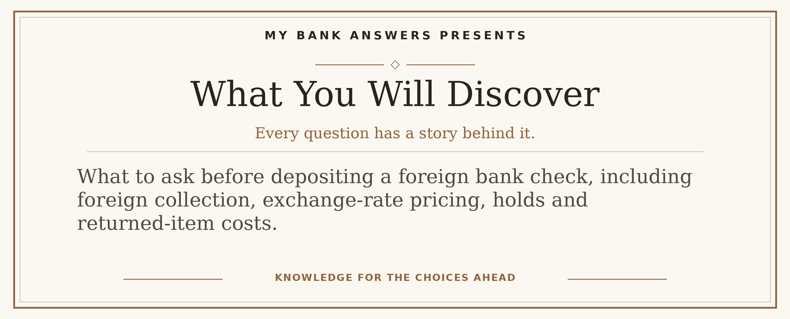 Editorial introduction: What to ask before depositing a foreign bank check, including foreign collection, exchange-rate pricing, holds and returned-item costs.