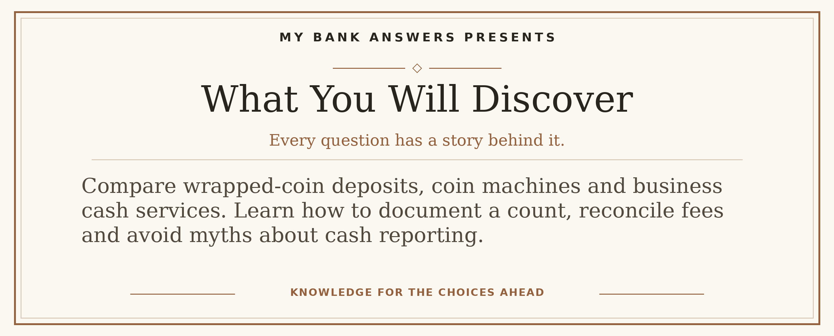 Editorial introduction: Compare wrapped-coin deposits, coin machines and business cash services. Learn how to document a count, reconcile fees and avoid myths about c