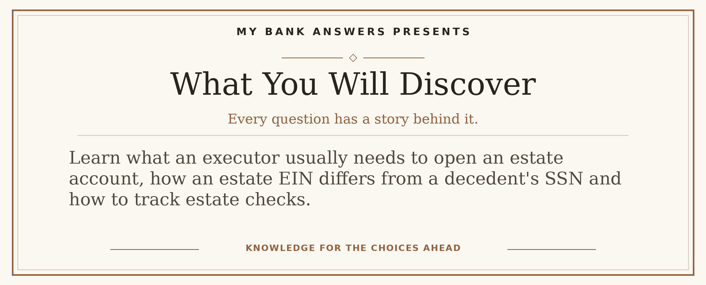 Editorial introduction: Learn what an executor usually needs to open an estate account, how an estate EIN differs from a decedent's SSN and how to track estate checks