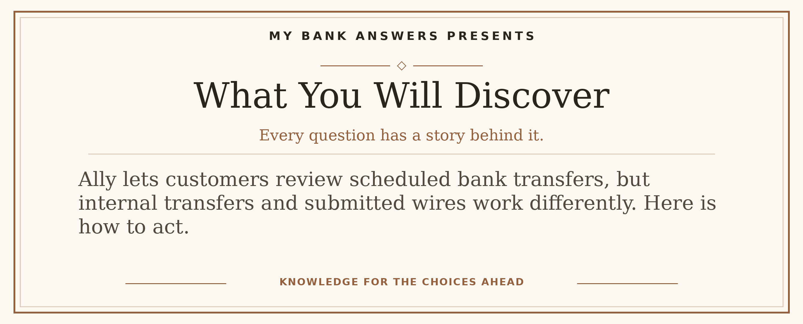 Editorial introduction: Ally lets customers review scheduled bank transfers, but internal transfers and submitted wires work differently. Here is how to act.