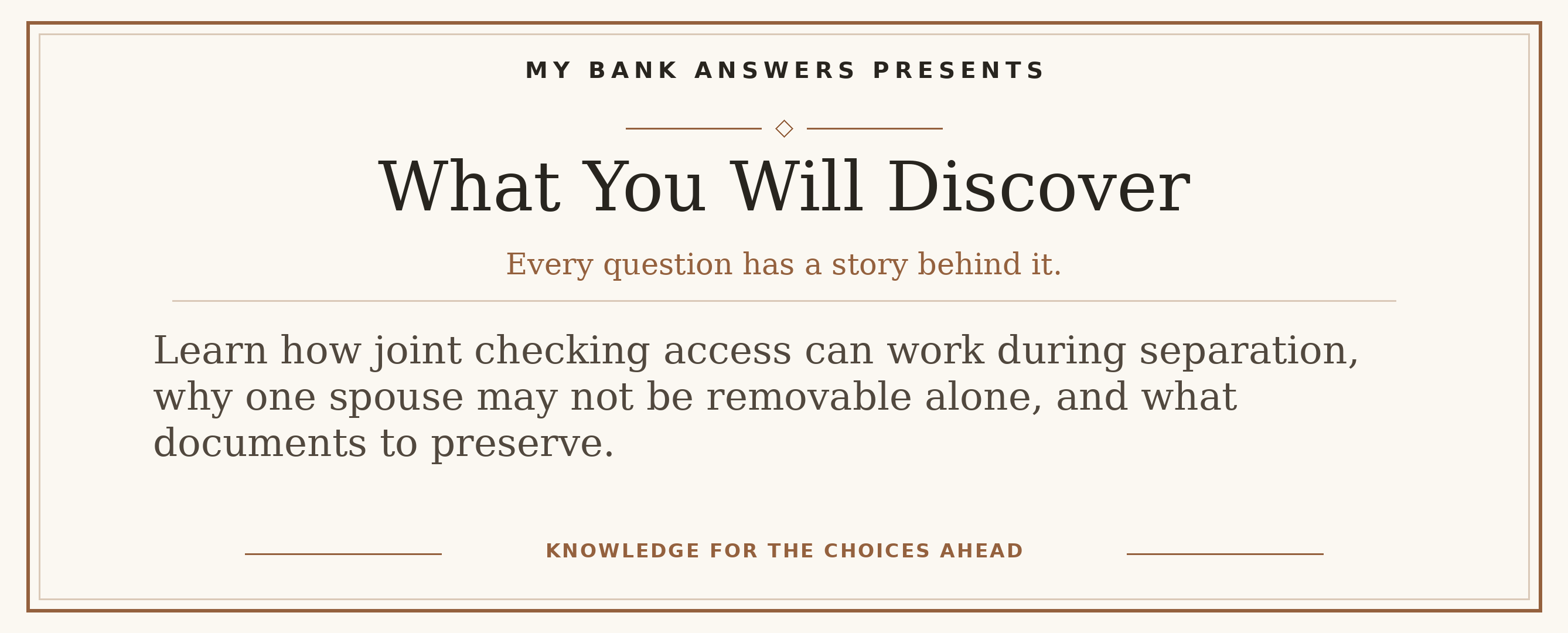 Editorial introduction: Learn how joint checking access can work during separation, why one spouse may not be removable alone, and what documents to preserve.