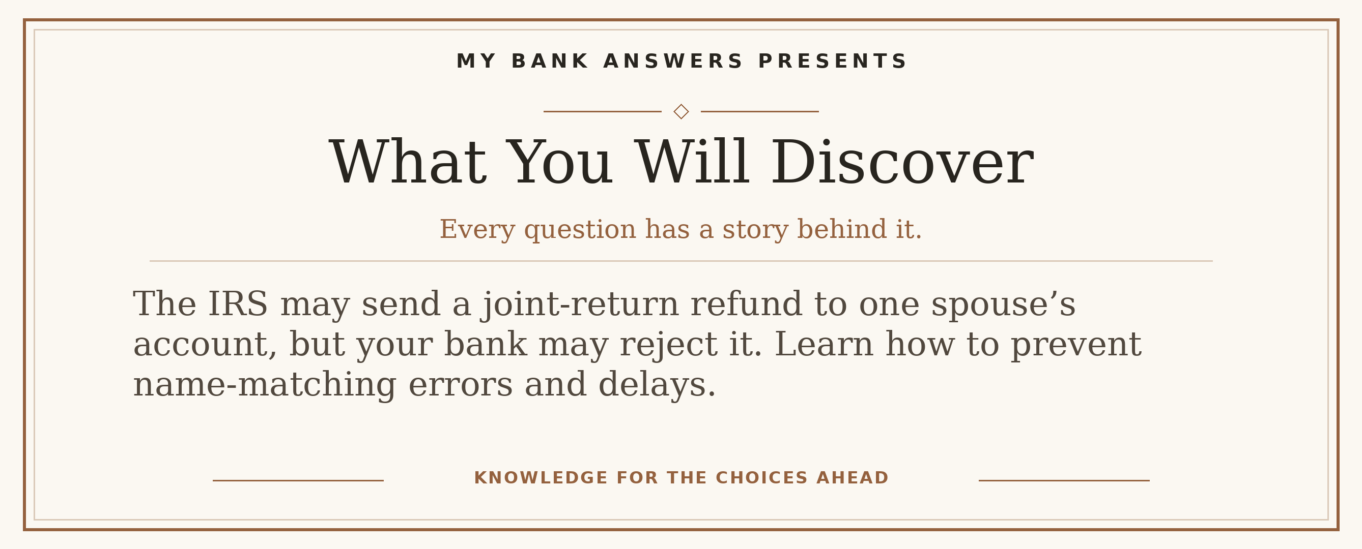 Editorial introduction: The IRS may send a joint-return refund to one spouse’s account, but your bank may reject it. Learn how to prevent name-matching errors and del