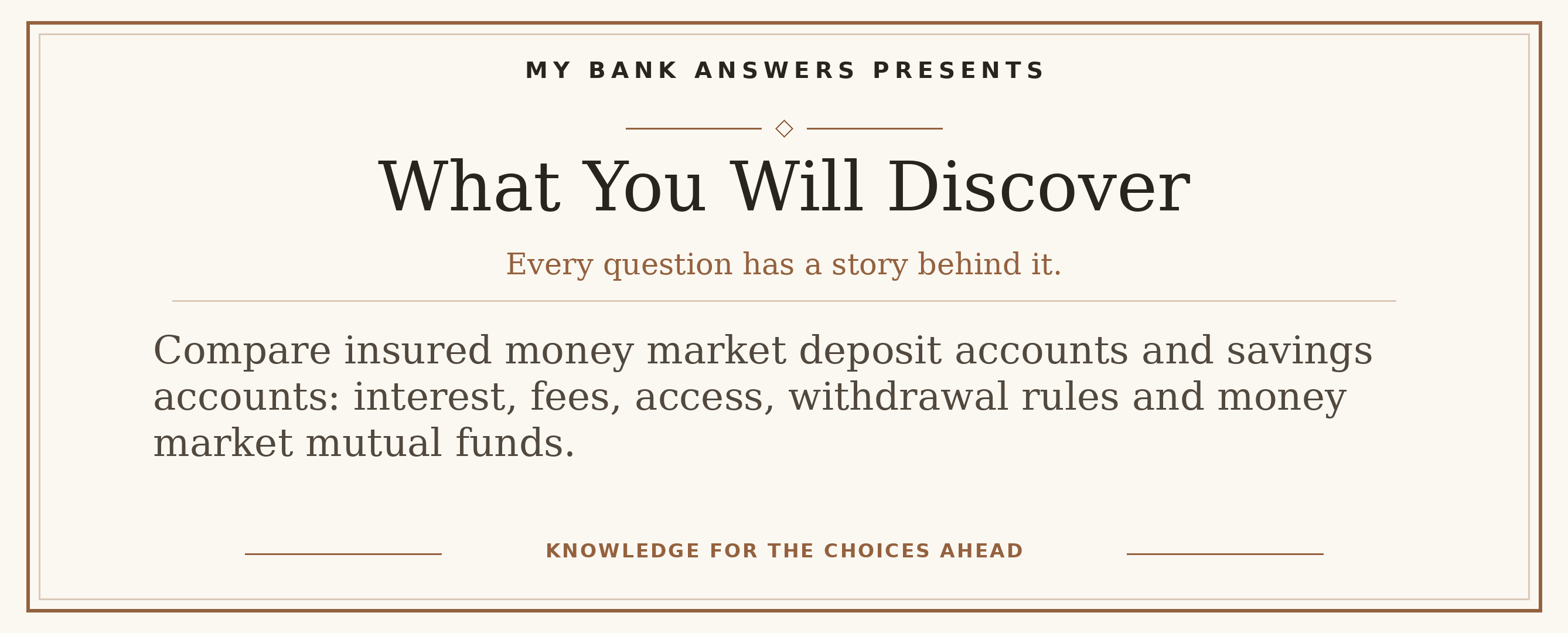 Editorial introduction: Compare insured money market deposit accounts and savings accounts: interest, fees, access, withdrawal rules and money market mutual funds.