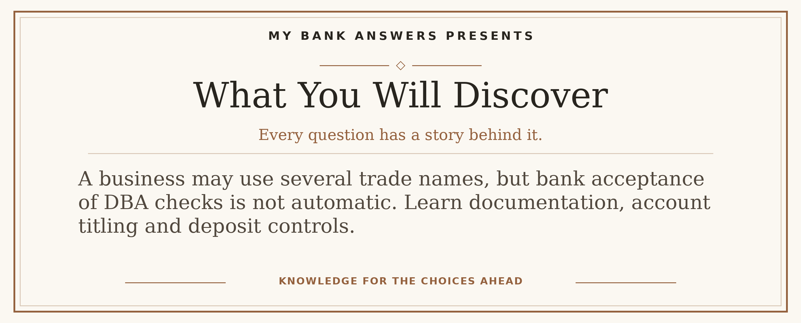 Editorial introduction: A business may use several trade names, but bank acceptance of DBA checks is not automatic. Learn documentation, account titling and deposit c