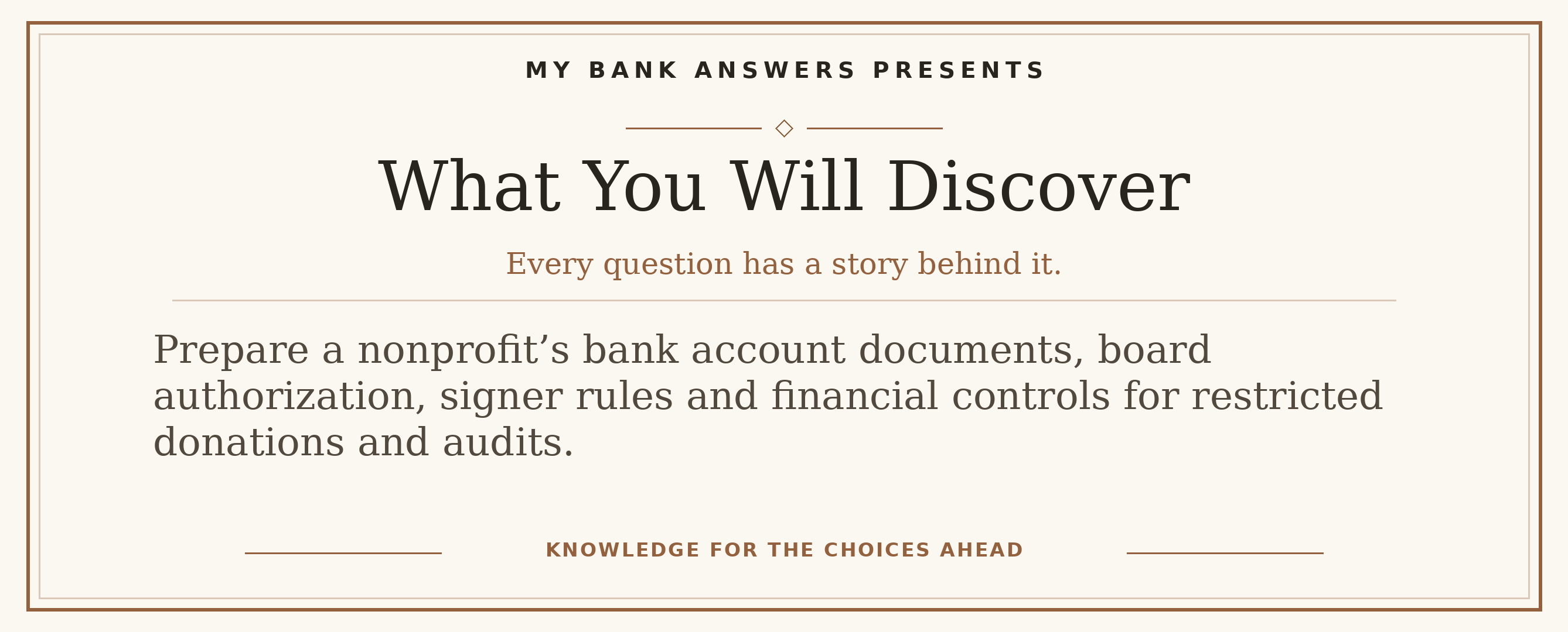 Editorial introduction: Prepare a nonprofit’s bank account documents, board authorization, signer rules and financial controls for restricted donations and audits.