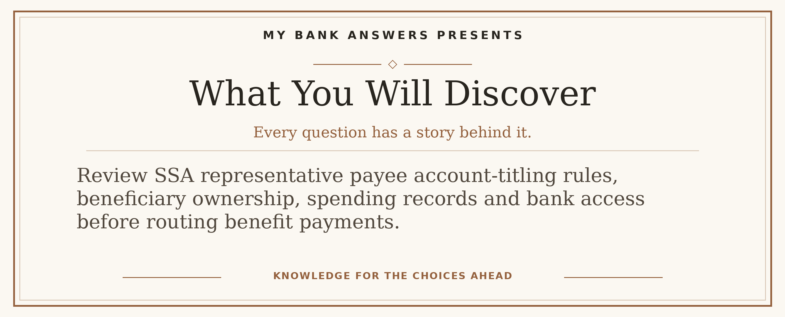 Editorial introduction: Review SSA representative payee account-titling rules, beneficiary ownership, spending records and bank access before routing benefit payments