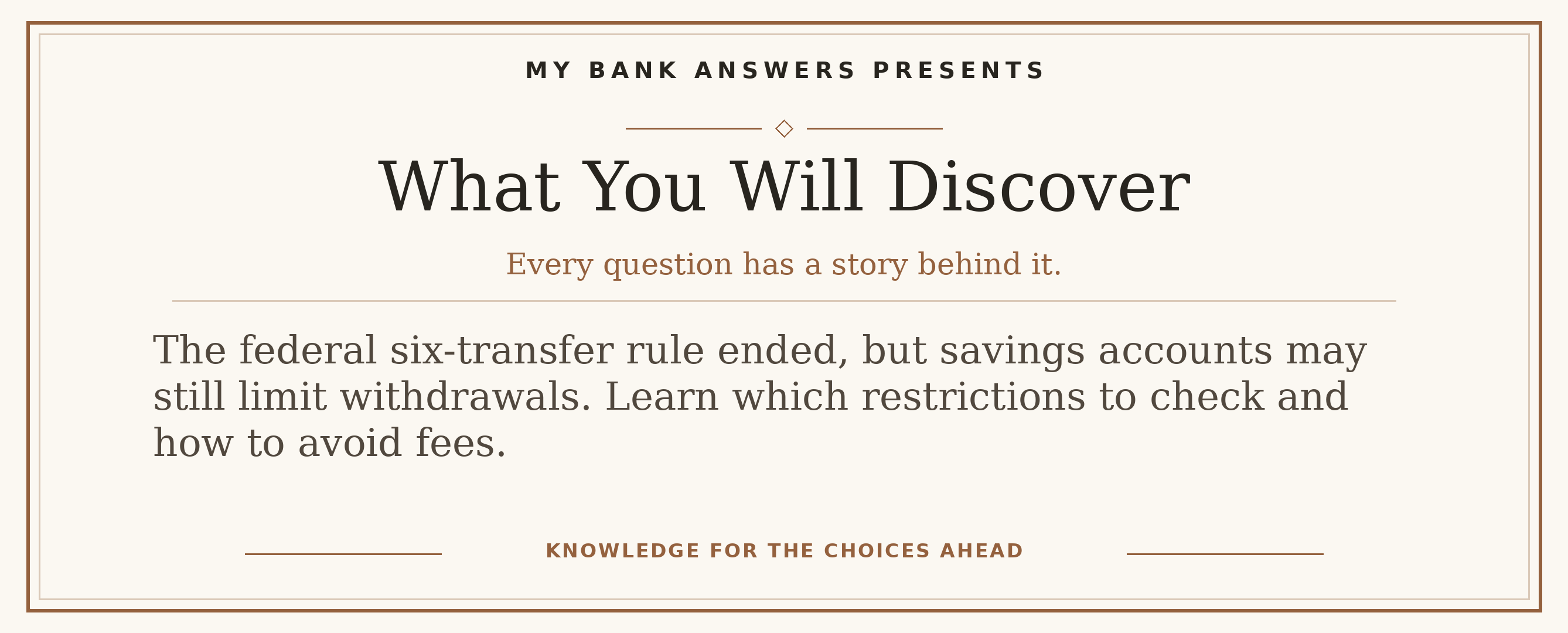 Editorial introduction: The federal six-transfer rule ended, but savings accounts may still limit withdrawals. Learn which restrictions to check and how to avoid fees