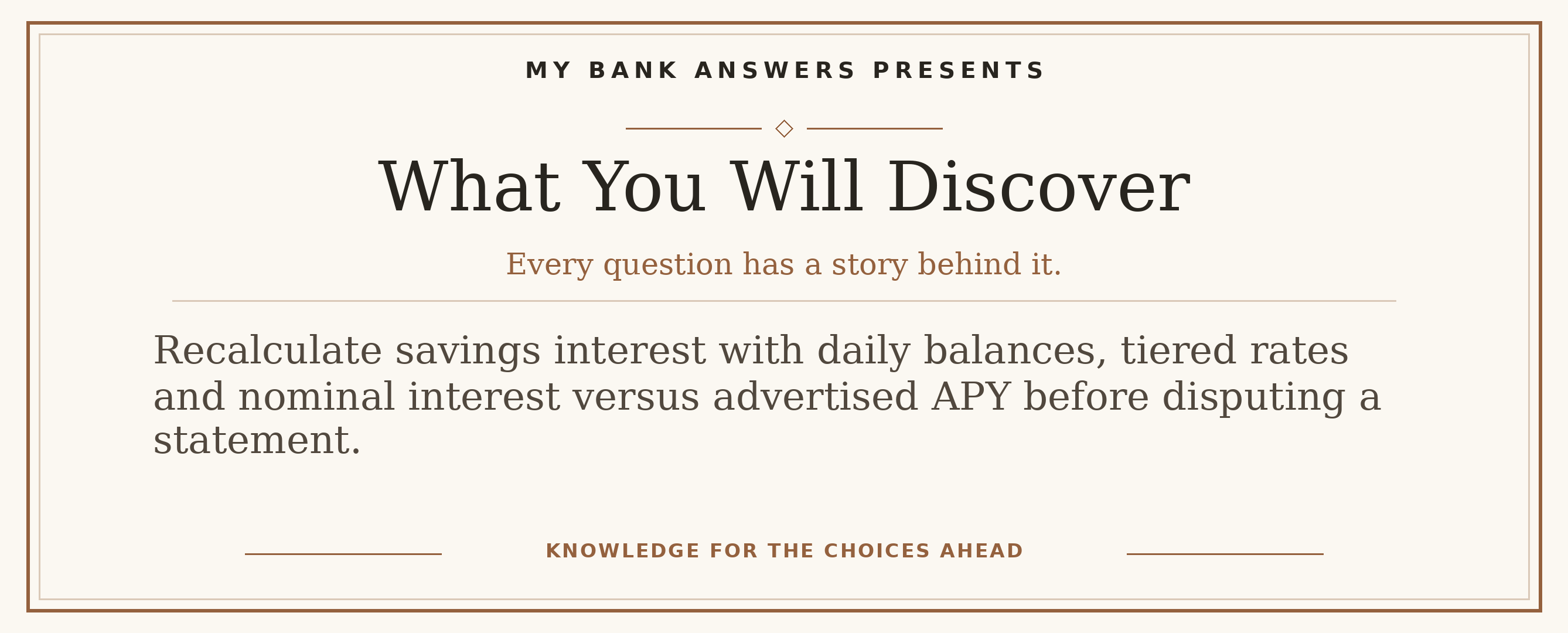 Editorial introduction: Recalculate savings interest with daily balances, tiered rates and nominal interest versus advertised APY before disputing a statement.