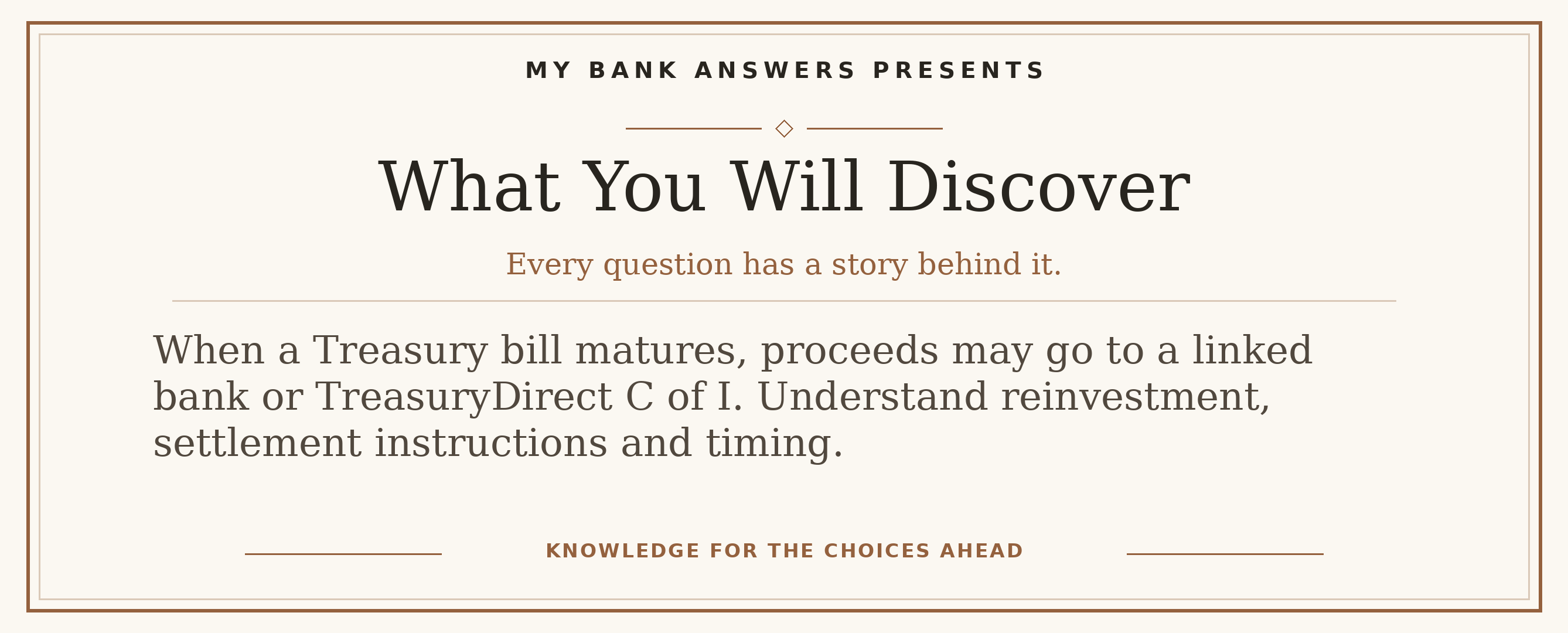 Editorial introduction: When a Treasury bill matures, proceeds may go to a linked bank or TreasuryDirect C of I. Understand reinvestment, settlement instructions and 