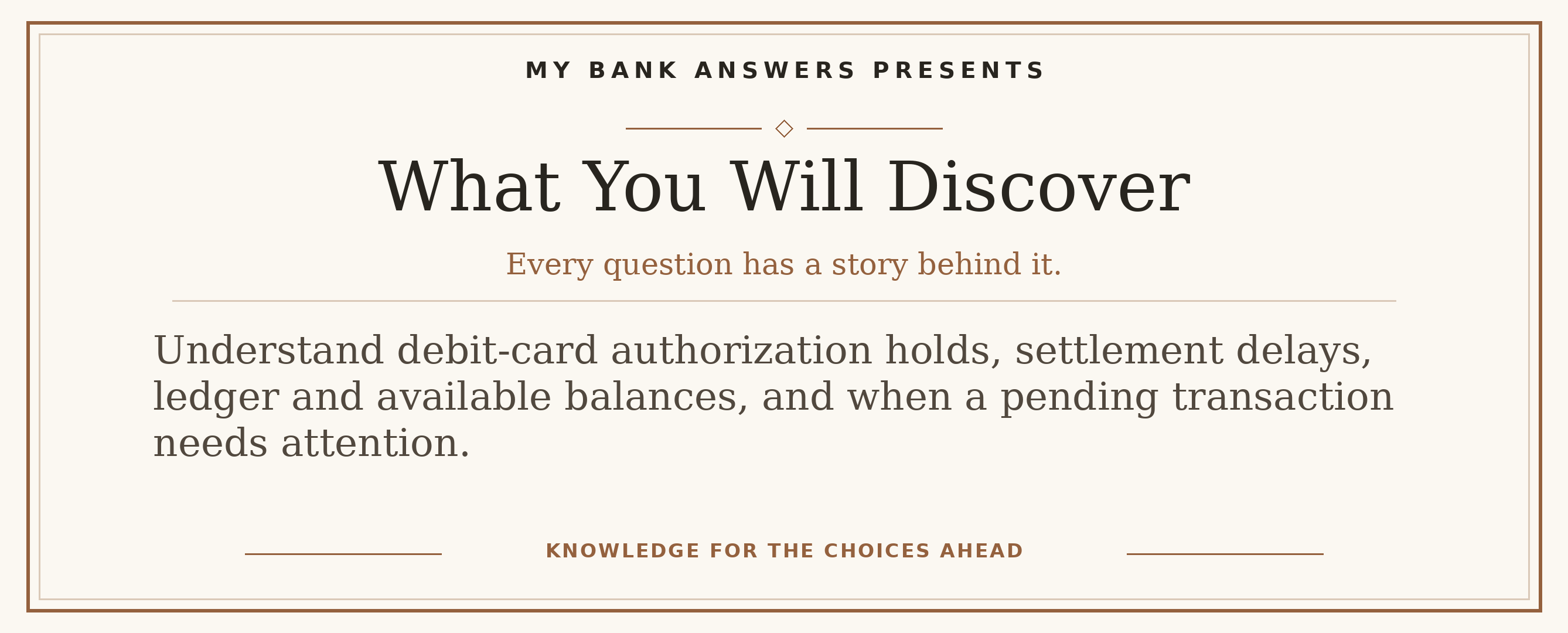 Editorial introduction: Understand debit-card authorization holds, settlement delays, ledger and available balances, and when a pending transaction needs attention.